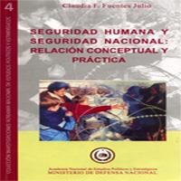 Seguridad Humana y Seguridad Nacional: relación conceptual y práctica&quot; de Claudia Fuentes